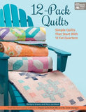 12-Pack Quilts - Simple Quilts that Start with 12 Fat Quarters
